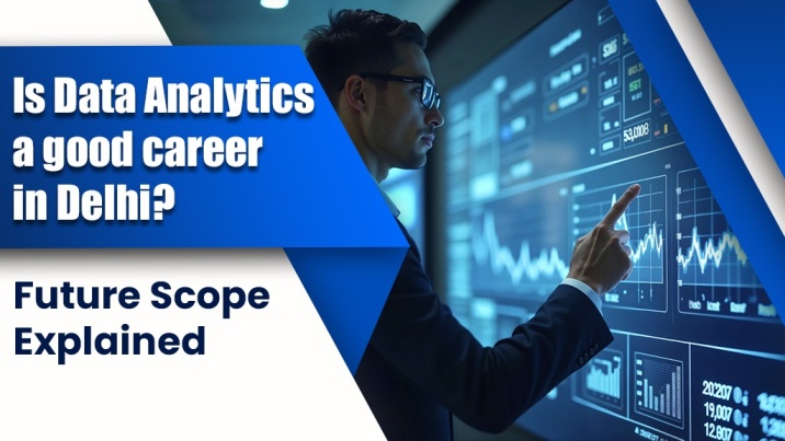 Is Data Analytics a Good Career in Delhi